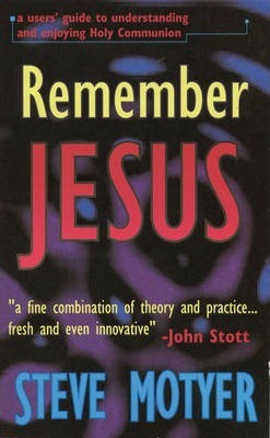 Cover of Remember Jesus - A Users Guide to Understanding and Enjoying Communion